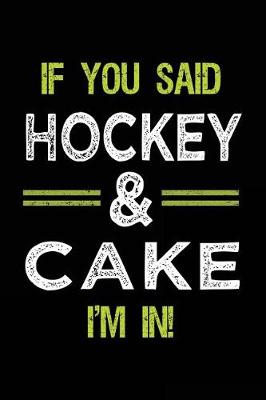 Book cover for If You Said Hockey & Cake I'm In