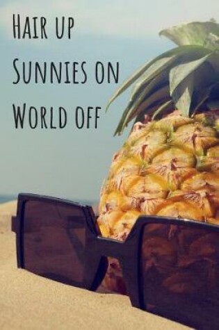 Cover of Hair Up Sunnies On World Off