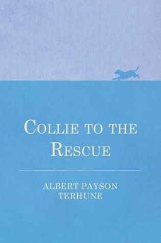 Cover of Collie to the Rescue