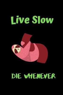 Book cover for Live Slow Die Whenever