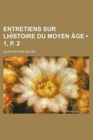 Cover of Entretiens Sur LH Istoire Du Moyen Age (1, P. 2)