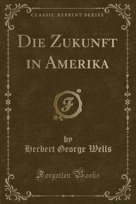 Book cover for Die Zukunft in Amerika (Classic Reprint)