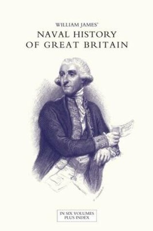 Cover of NAVAL HISTORY OF GREAT BRITAIN FROM THE DECLARATION OF WAR BY FRANCE IN 1793 TO THE ACCESSION OF GEORGE IV Volume One