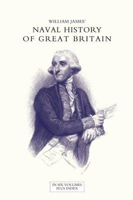 Book cover for NAVAL HISTORY OF GREAT BRITAIN FROM THE DECLARATION OF WAR BY FRANCE IN 1793 TO THE ACCESSION OF GEORGE IV Volume One