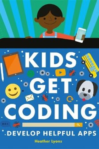 Cover of Kids Get Coding: Develop Helpful Apps