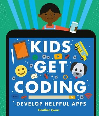Book cover for Kids Get Coding: Develop Helpful Apps