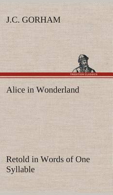 Book cover for Alice in Wonderland Retold in Words of One Syllable