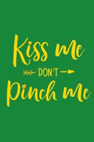 Cover of Kiss Me Don't Pinch Me