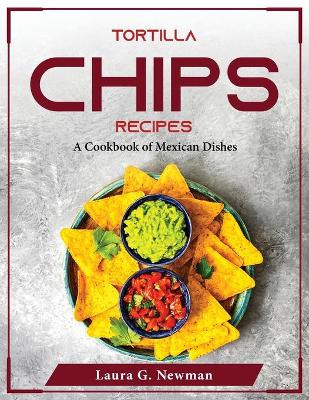 Book cover for Tortilla Chips Recipes