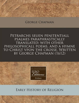 Book cover for Petrarchs Seuen Penitentiall Psalmes Paraphrastically Translated