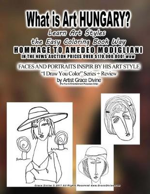 Book cover for What is Art HUNGARY? Learn Art Styles the Easy Coloring Book Way HOMMAGE TO AMEDEO MODIGLIANI IN THE NEWS AUCTION PRICES OVER $170,000,000! wow