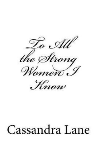 Cover of To All the Strong Women I Know