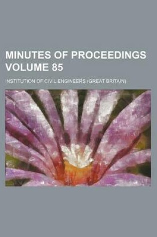 Cover of Minutes of Proceedings Volume 85