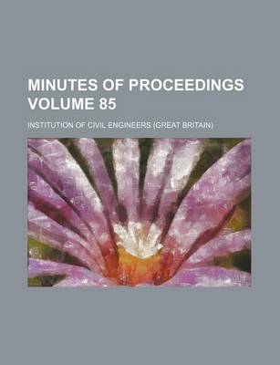 Book cover for Minutes of Proceedings Volume 85