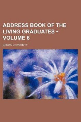 Cover of Address Book of the Living Graduates (Volume 6)