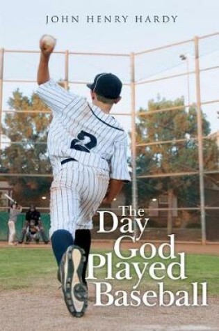 Cover of The Day God Played Baseball