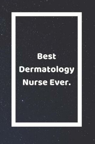 Cover of Best Dermatology Nurse Practitioner Ever