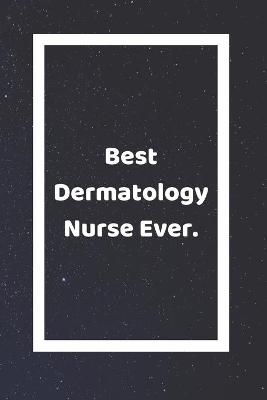 Book cover for Best Dermatology Nurse Practitioner Ever