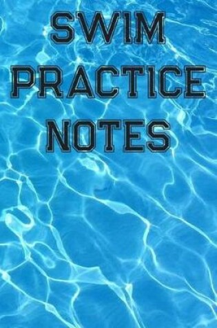 Cover of Swim Practice Notes