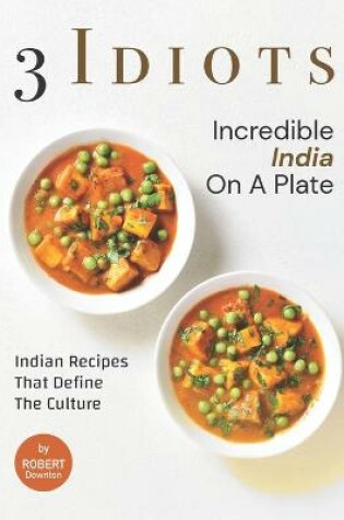 Cover of 3 Idiots - Incredible India on A Plate