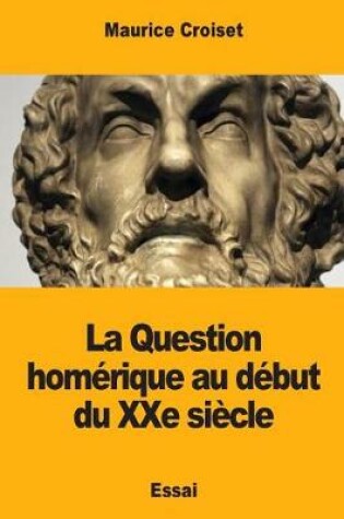 Cover of La Question homerique au debut du XXe siecle