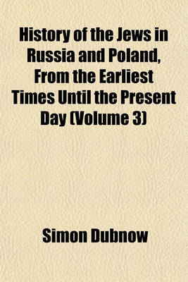 Book cover for History of the Jews in Russia and Poland, from the Earliest Times Until the Present Day (Volume 3)