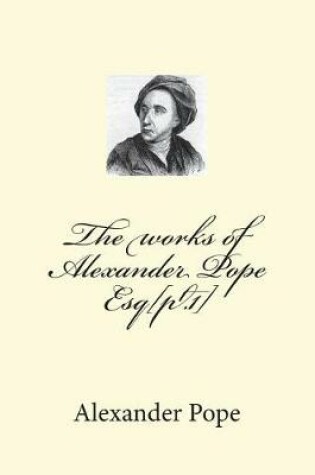 Cover of The works of Alexander Pope Esq[pt.1]