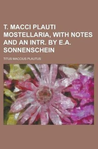Cover of T. Macci Plauti Mostellaria, with Notes and an Intr. by E.A. Sonnenschein