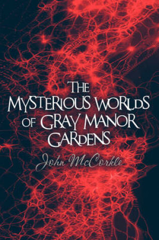 Cover of The Mysterious Worlds of Gray Manor Gardens