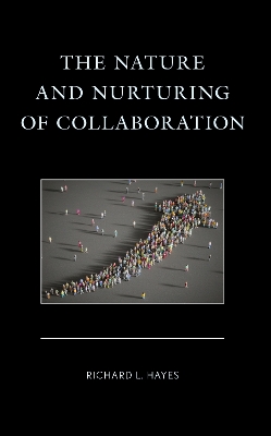 Book cover for The Nature and Nurturing of Collaboration