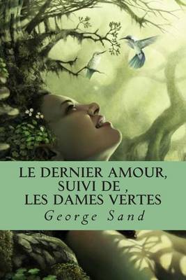 Book cover for Le dernier amour, suivi de, Les dames vertes