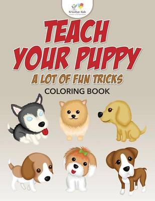 Book cover for Teach Your Puppy a Lot of Fun Tricks Coloring Book
