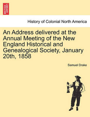 Book cover for An Address Delivered at the Annual Meeting of the New England Historical and Genealogical Society, January 20th, 1858