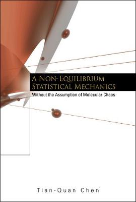 Book cover for Non-equilibrium Statistical Mechanics, A: Without The Assumption Of Molecular Chaos