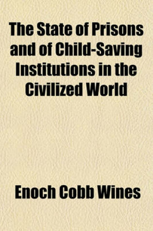 Cover of The State of Prisons and of Child-Saving Institutions in the Civilized World