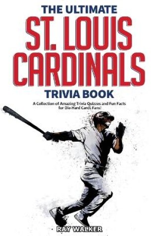 Cover of The Ultimate St. Louis Cardinals Trivia Book