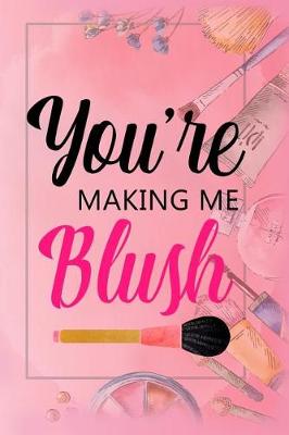 Book cover for You're Making Me Blush