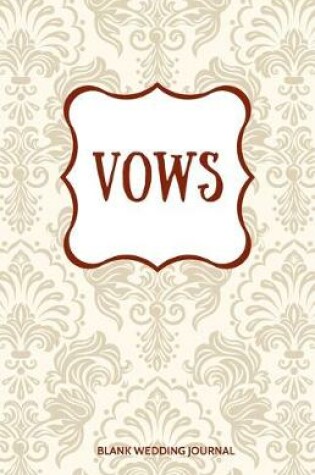 Cover of Vows Small Size Blank Journal-Wedding Vow Keepsake-5.5"x8.5" 120 pages Book 14