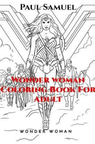 Cover of Wonder Woman Coloring Book for Adult, Wonder Woman Coloring Book, Marvel Heroes Coloring Book for Adult, DC Comics Coloring Book, Women of Power Coloring Book