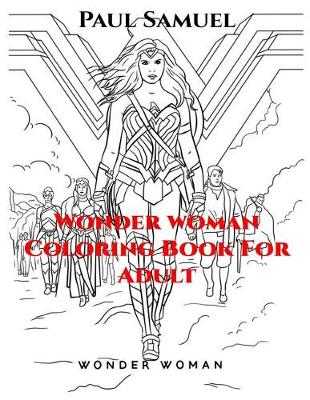 Book cover for Wonder Woman Coloring Book for Adult, Wonder Woman Coloring Book, Marvel Heroes Coloring Book for Adult, DC Comics Coloring Book, Women of Power Coloring Book