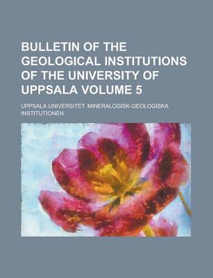 Book cover for Bulletin of the Geological Institutions of the University of Uppsala Volume 5