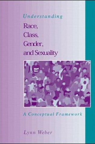 Cover of Understanding Race, Class, Gender and Sexuality:  A Conceptual Framework