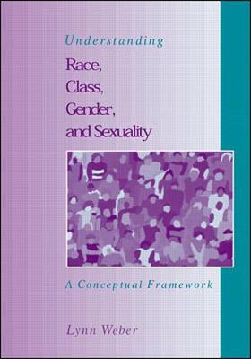 Book cover for Understanding Race, Class, Gender and Sexuality:  A Conceptual Framework