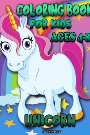 Cover of Unicorn Coloring Book for Kids Ages 4-8