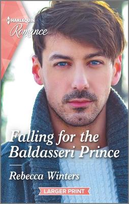 Falling for the Baldasseri Prince by Rebecca Winters