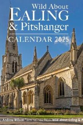 Cover of Wild about Ealing & Pitshanger 2025 Calendar