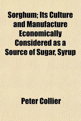 Book cover for Sorghum; Its Culture and Manufacture Economically Considered as a Source of Sugar, Syrup