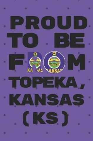 Cover of Proud to Be from Topeka, Kansas (Ks)