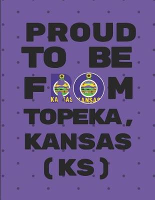 Book cover for Proud to Be from Topeka, Kansas (Ks)