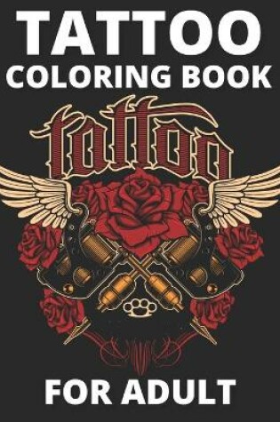 Cover of Tattoo Coloring Book For Adult